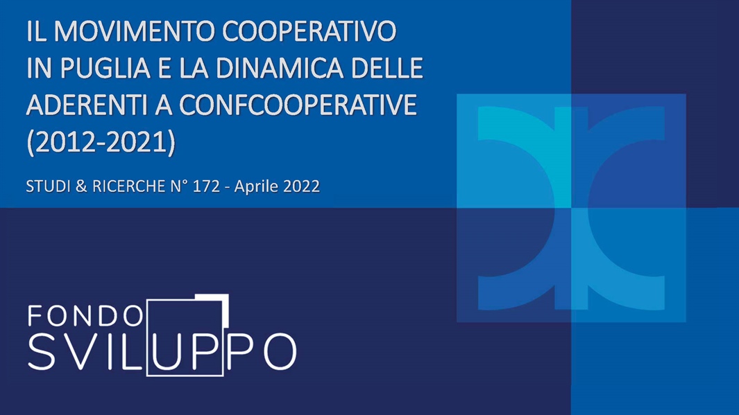 IL MOVIMENTO COOPERATIVO IN PUGLIA E LA DINAMICA DELLE ADERENTI A CONFCOOPERATIVE (2012‐2021)