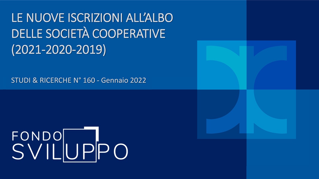 LE NUOVE ISCRIZIONI ALL’ALBO DELLE SOCIETÀ COOPERATIVE (2021-2020-2019)