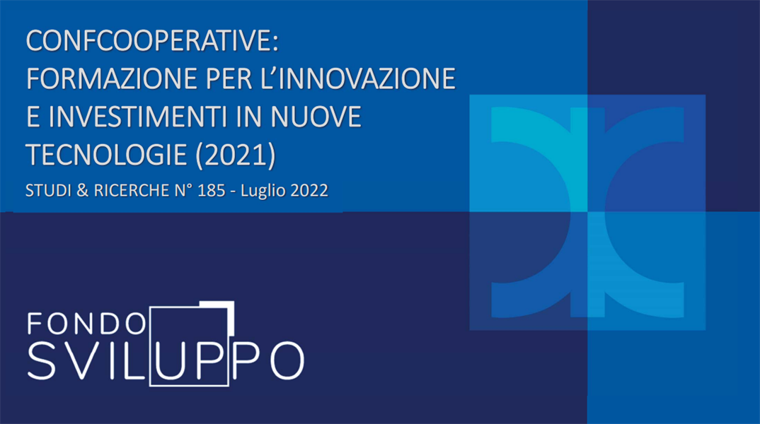 CONFCOOPERATIVE: FORMAZIONE PER L’INNOVAZIONE E INVESTIMENTI IN NUOVE TECNOLOGIE (2021)